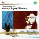 Classics From The Kunwar Shyam Gharana - Amit Chaudhary Song Download